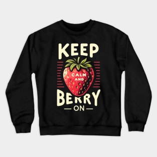 Keep Calm and Berry On Crewneck Sweatshirt